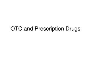 OTC and Prescription Drugs