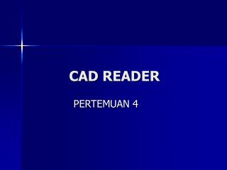 CAD READER