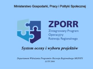 System oceny i wyboru projektów Departament Wdrażania Programów Rozwoju Regionalnego MGPiPS