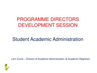 PROGRAMME DIRECTORS DEVELOPMENT SESSION Student Academic Administration