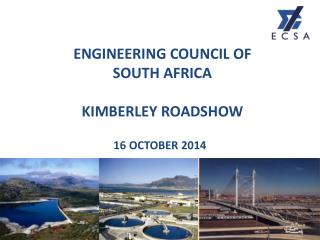 ENGINEERING COUNCIL OF SOUTH AFRICA KIMBERLEY ROADSHOW