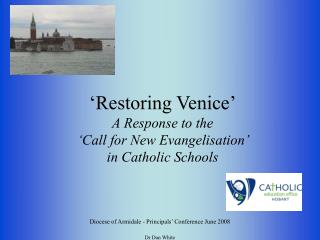 ‘Restoring Venice’ A Response to the ‘Call for New Evangelisation’ in Catholic Schools