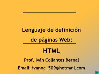 Lenguaje de definición de páginas Web: HTML Prof. Iván Collantes Bernal