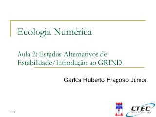 Ecologia Numérica Aula 2: Estados Alternativos de Estabilidade/Introdução ao GRIND
