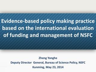 Zheng Yonghe Deputy Director General, Bureau of Science Policy, NSFC Kunming, May 23, 2014