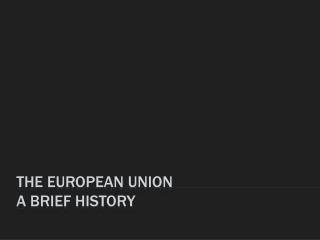 The European Union a brief history