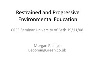 Restrained and Progressive Environmental Education
