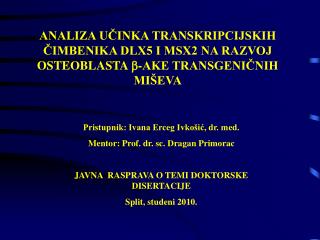 Pristupnik: Ivana Erceg Ivkošić, dr. med. Mentor: Prof. dr. sc. Dragan Primorac