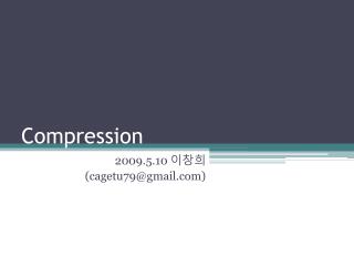 Compression