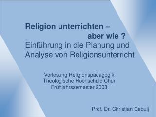 Religion unterrichten – 				aber wie ? Einführung in die Planung und