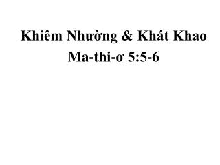 Khiêm Nhường &amp; Khát Khao Ma-thi-ơ 5:5-6