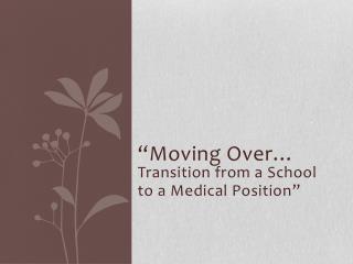 “Moving Over… Transition from a School to a Medical Position”