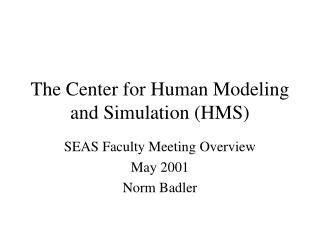 The Center for Human Modeling and Simulation (HMS)