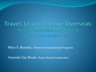 Travel, Learn and Live Overseas: How to Incorporate Study Abroad Into Your Academic Plan