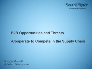 B2B Opportunities and Threats -Cooperate to Compete in the Supply Chain