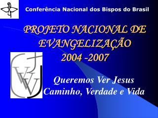 PROJETO NACIONAL DE EVANGELIZAÇÃO 2004 -2007