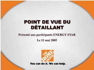 Présenté aux participants ENERGY STAR Le 11 mai 2005