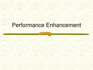 Performance Enhancement