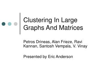 Clustering In Large Graphs And Matrices