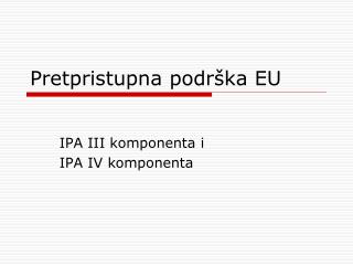 Pretpristupna podrška EU