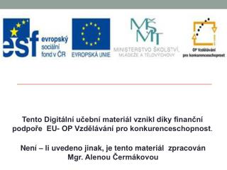 Není – li uvedeno jinak, je tento materiál zpracován Mgr. Alenou Čermákovou