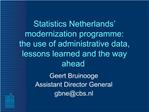 Statistics Netherlands modernization programme: the use of administrative data, lessons learned and the way ahead.