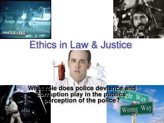 Ethics in Law & Justice