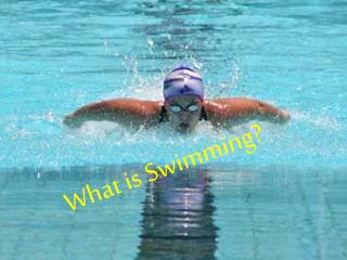 What is Swimming?