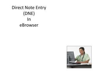 Direct Note Entry (DNE) In eBrowser