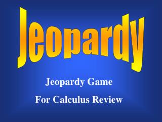 Jeopardy Game For Calculus Review