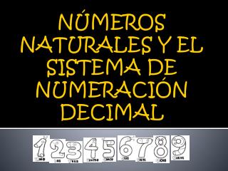 NÚMEROS NATURALES Y EL SISTEMA DE NUMERACIÓN DECIMAL