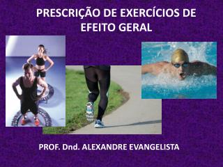 PRESCRIÇÃO DE EXERCÍCIOS DE EFEITO GERAL