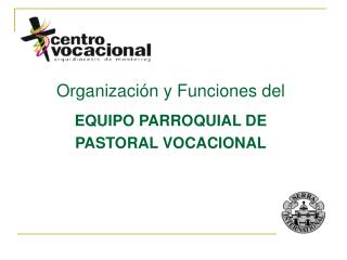 Organización y Funciones del EQUIPO PARROQUIAL DE PASTORAL VOCACIONAL