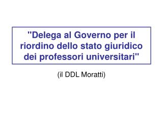 &quot;Delega al Governo per il riordino dello stato giuridico dei professori universitari&quot;