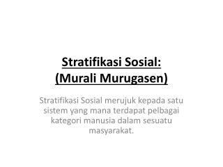 Stratifikasi Sosial : ( Murali Murugasen )