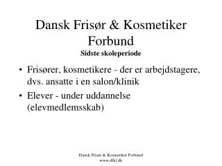 Dansk Frisør &amp; Kosmetiker Forbund Sidste skoleperiode