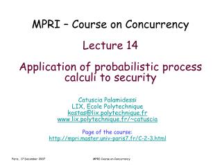 MPRI – Course on Concurrency Lecture 14 Application of probabilistic process calculi to security