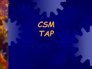 CSM TAP