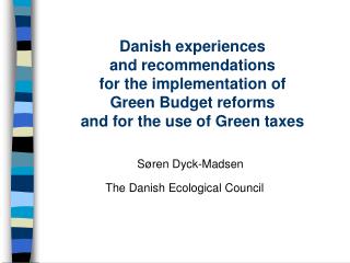 Søren Dyck-Madsen The Danish Ecological Council