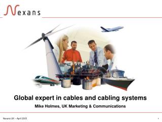 Global expert in cables and cabling systems Mike Holmes, UK Marketing &amp; Communications