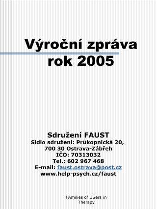 Sdružení FAUST Sídlo sdružení: Průkopnická 20, 700 30 Ostrava-Zábřeh IČO: 70313032