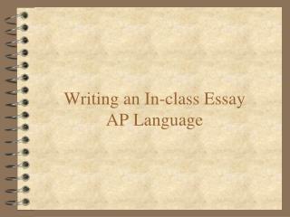 Writing an In-class Essay AP Language