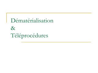 Dématérialisation &amp; Téléprocédures