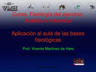 Prof. Vicente Martínez de Haro Universidad Autónoma de Madrid