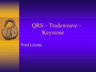 QRS – Tradeweave - Keystone