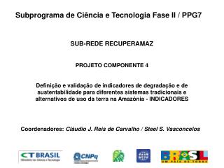 Subprograma de Ciência e Tecnologia Fase II / PPG7