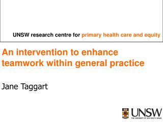 An intervention to enhance teamwork within general practice Jane Taggart