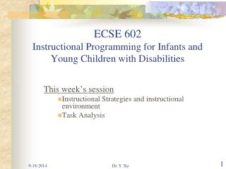 ECSE 602 Instructional Programming for Infants and Young Children with Disabilities