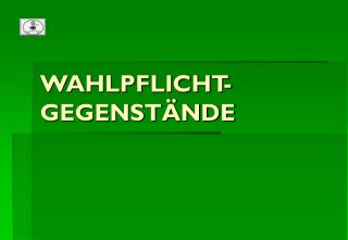 WAHLPFLICHT-GEGENSTÄNDE