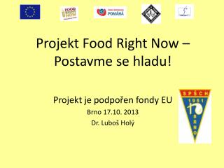 Projekt Food Right Now – Postavme se hladu! Projekt je podpořen fondy EU